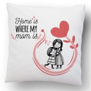 Home Is Where Mom Is Cushion